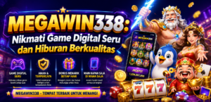 MEGAWIN338: Nikmati Game Digital Seru dan Hiburan Berkualitas